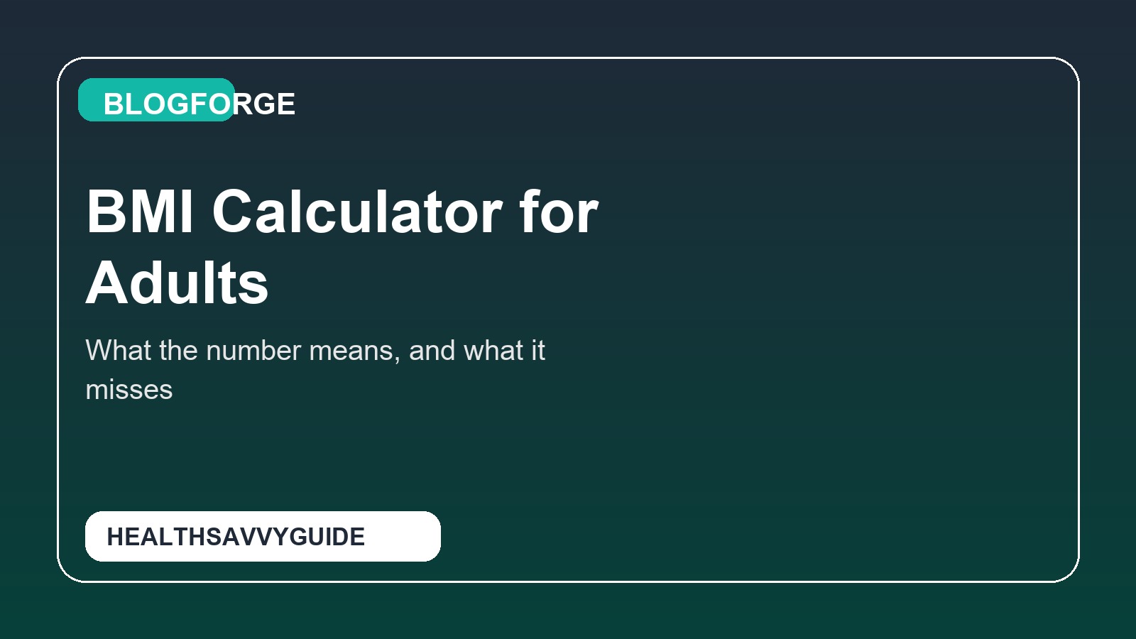 BMI Calculator for Adults: What the Number Means, What It Misses, and How to Use It Wisely